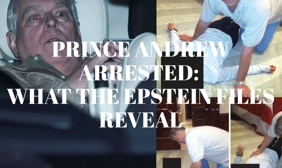 Prince Andrew Arrested: What the Epstein Files Reveal
